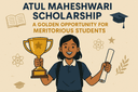 Atul Maheshwari Scholarship 2025: Eligibility, Dates, Amount, How to Apply (Official Links Inside)