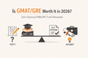 Is GMAT/GRE Worth It in 2026? Test-Optional MBA/MS Truth Revealed