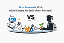 AI vs. Students in 2026: Which Careers Are Still Safe for Freshers?