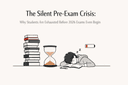 The Silent Pre-Exam Crisis: Why Students Are Exhausted Before 2026 Exams Even Begin