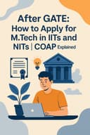After GATE: How to Apply for M.Tech in IITs and NITs | COAP Explained